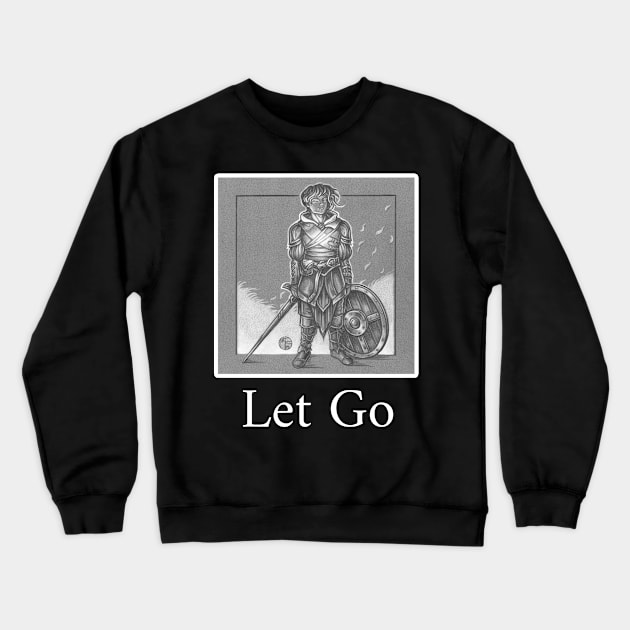 The Heart of a Soldier - Let Go - White Outlined Version Crewneck Sweatshirt by Nat Ewert Art